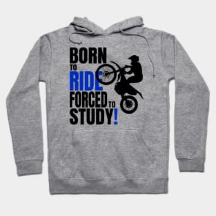 Born to ride, forced to Study. Hoodie
